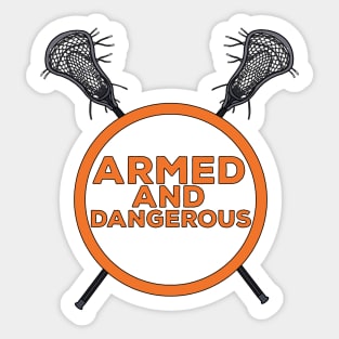 Armed And Dangerous - Lacrosse Sticker
